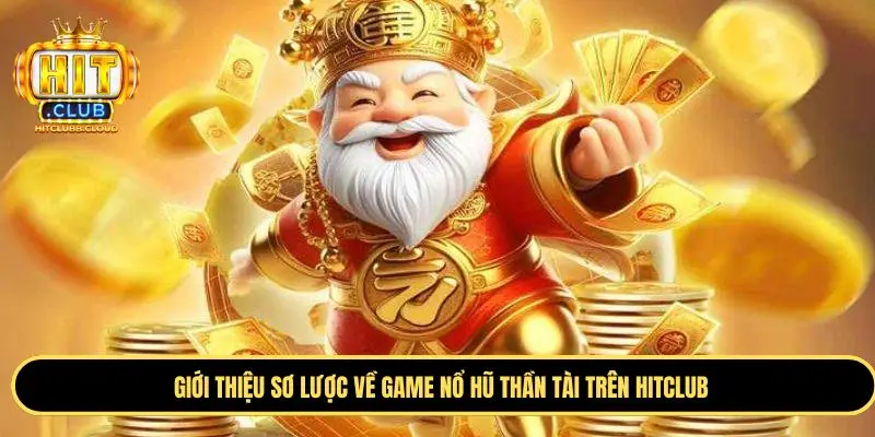 Khái quát tựa game nổ hũ thần tài chuẩn nhất